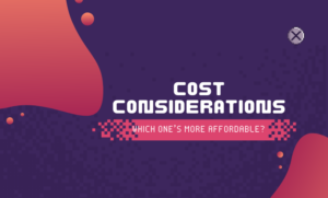 Cost Considerations