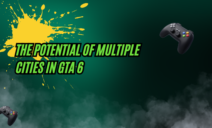 The Potential of Multiple Cities in GTA 6